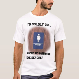 Where no man has gone before T-Shirt