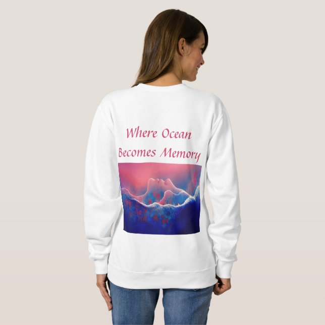 "Where Ocean Becomes Memory"  - Blue Green   Sweatshirt (Back Full)