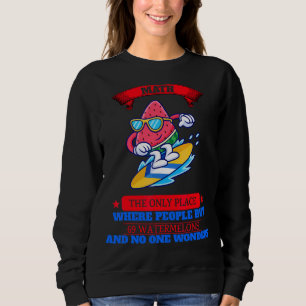Where People Buy 69 Watermelons Sarcastic Joke Sweatshirt