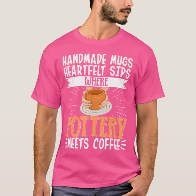 Where Pottery Meets Coffee Pottery Maker Ceramic C T-Shirt (Front)
