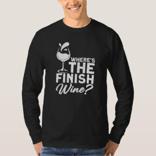 Where´s The Finish Wine I  Wine Alcohol White Wine T-Shirt