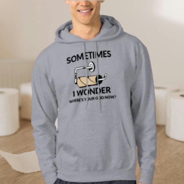 Where’s Your God Now? | Funny Toilet Paper Hoodie (Creator Uploaded)
