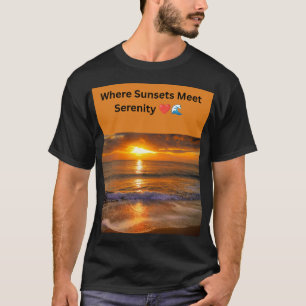 Where Sunsets Meet Serenity ❤️🌊 T-Shirt