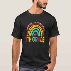 Where The Adventure Begins 5th Grade Rainbow First T-Shirt