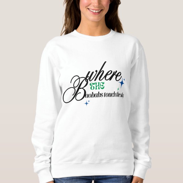 Where the Baobabs Touch the Sky - Madagascar  Sweatshirt (Front)