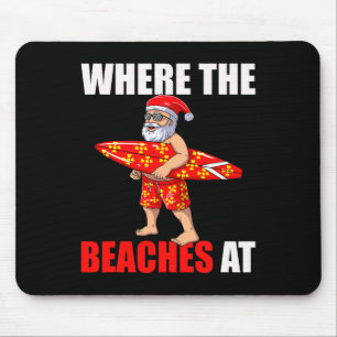 Where The Beaches At Christmas In July Hawaii Sant Mouse Pad