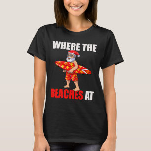 Where The Beaches At Christmas In July Hawaii Sant T-Shirt