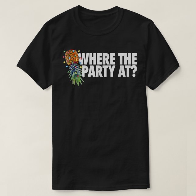 Where the Christmas Party At Upside Down Pineapple T-Shirt (Design Front)