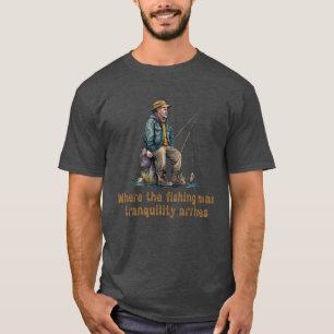 where the fishing man tranquillity arrives T-Shirt