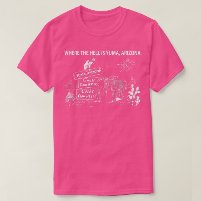 Where The Hell Is Yuma Arizona Funny Camel  T-Shirt (Design Front)
