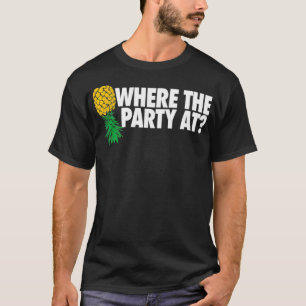 Where the Party At Funny Swinger Upside Down Pine T-Shirt