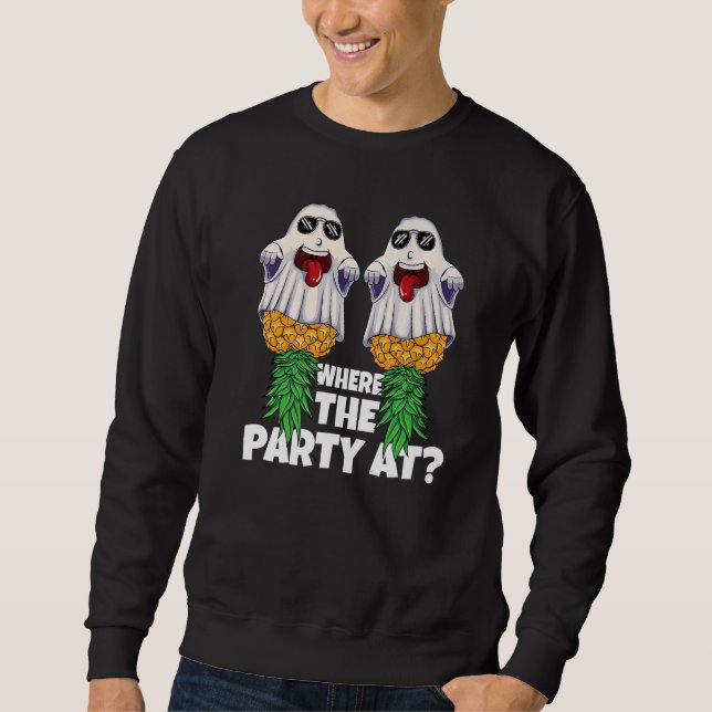 Where The Party At Halloween Ghost Pineapple Swing Sweatshirt (Front)