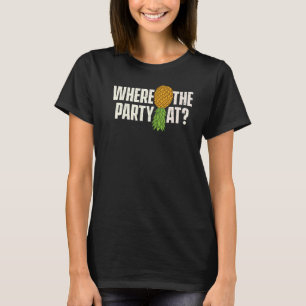 Where The Party At Upside Down Pineapple Swinger T-Shirt