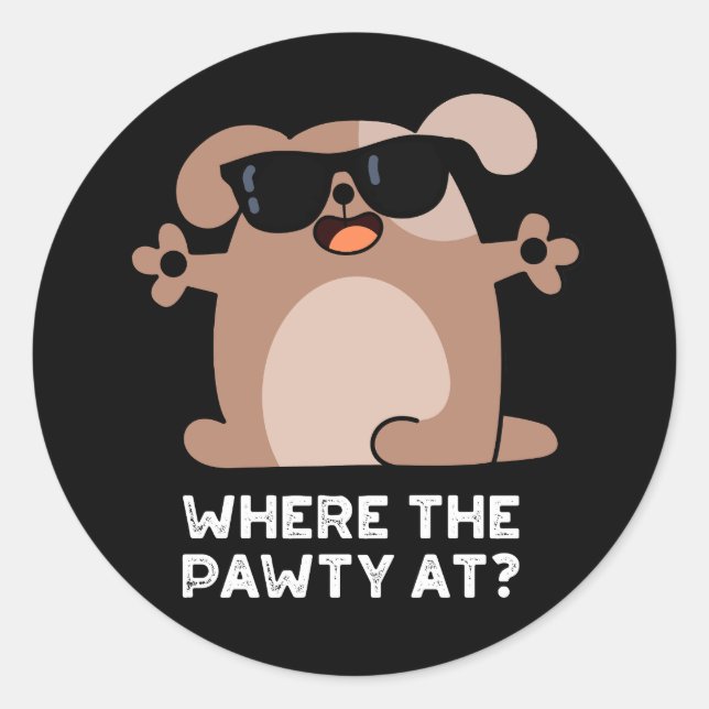 Where The Pawty At Funny Doggie Dog Pun Dark BG Classic Round Sticker (Front)
