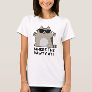 Where The Pawty At Funny Party Cat Pun T-Shirt