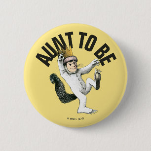Where the Wild Things Are   Aunt To Be 6 Cm Round Badge