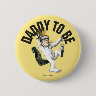 Where the Wild Things Are Daddy To Be 6 Cm Round Badge
