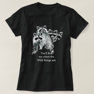 Where the Wild Things Are Inspirational Racoon T-Shirt
