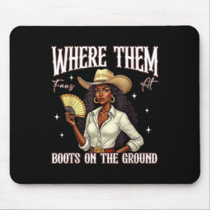 Where Them Fan At Black Cowgirl Boots On The Groun Mouse Pad