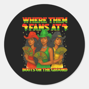 Where Them Fan At Boots On The Ground Black Wester Classic Round Sticker