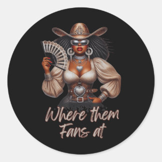 Where Them Fans At Boots On Da Ground Cowgirl Line Classic Round Sticker
