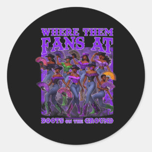 Where Them Fans At Boots On The Ground Cowgirls We Classic Round Sticker