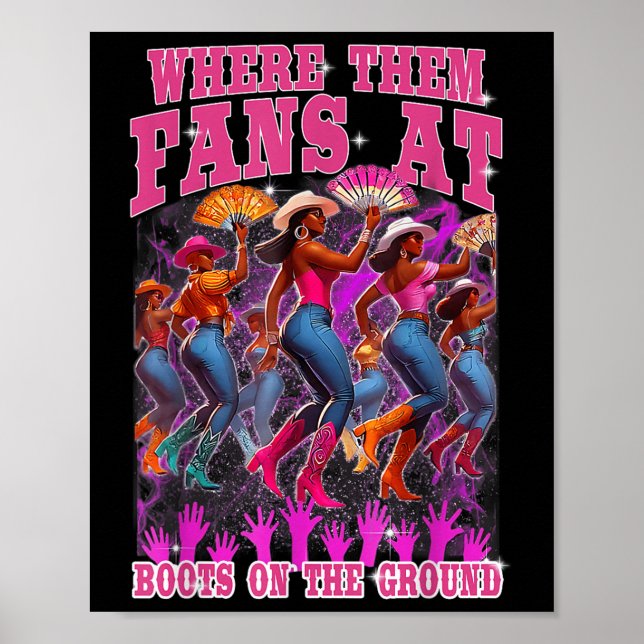 Where Them Fans At Boots On The Ground Cowgirls We Poster (Front)