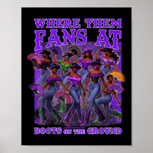 Where Them Fans At Boots On The Ground Cowgirls We Poster