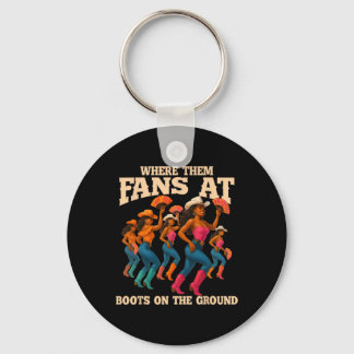 Where Them Fans At Boots On The Ground Line Dancin Key Ring