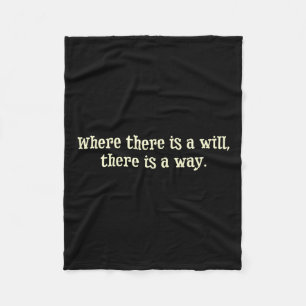 Where There Is A Will There Is A Way Motivational  Fleece Blanket