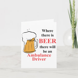 Where there is Beer - Ambulance Driver Card