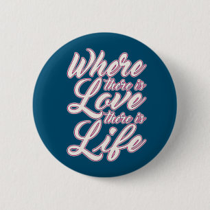 Where There is Love Valentine's Day Pin Button