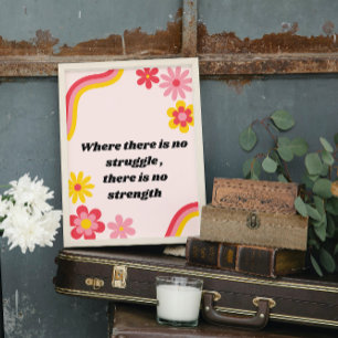Where there is no struggle there is no strength  poster