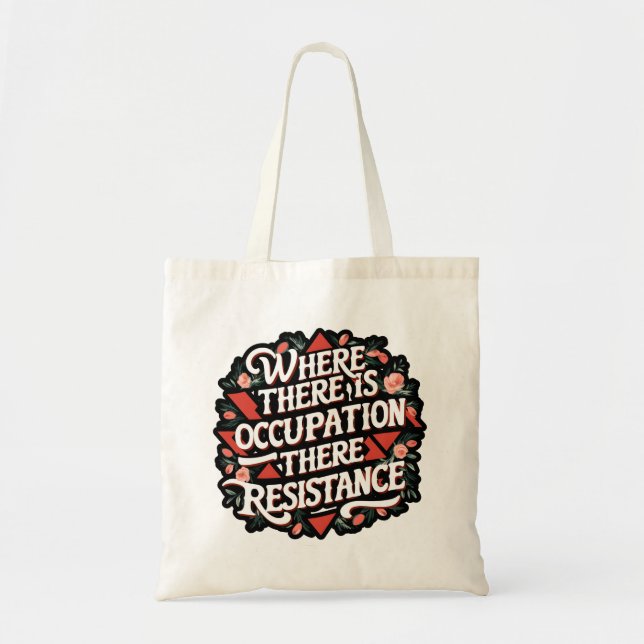 Where there is occupation there resistance tote bag (Front)