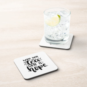 Where There Is Tea There Is Hope Funny Quote Coaster