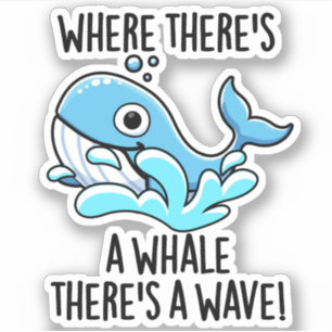 Where There's A Whale There's A Wave Funny Animal