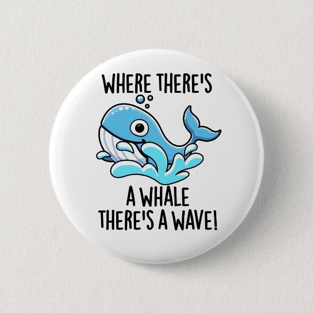Where There's A Whale There's A Wave Funny Animal  6 Cm Round Badge (Front)