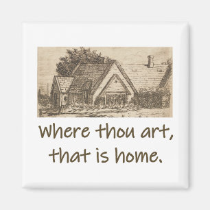 Where Thou Art That Is Home - Home Quote Magnet
