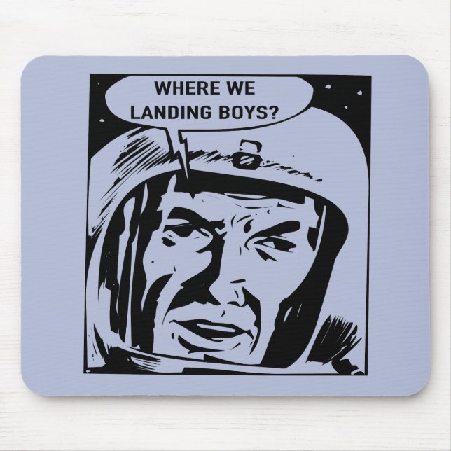 Where we landing boys? Mouse Pad (Front)