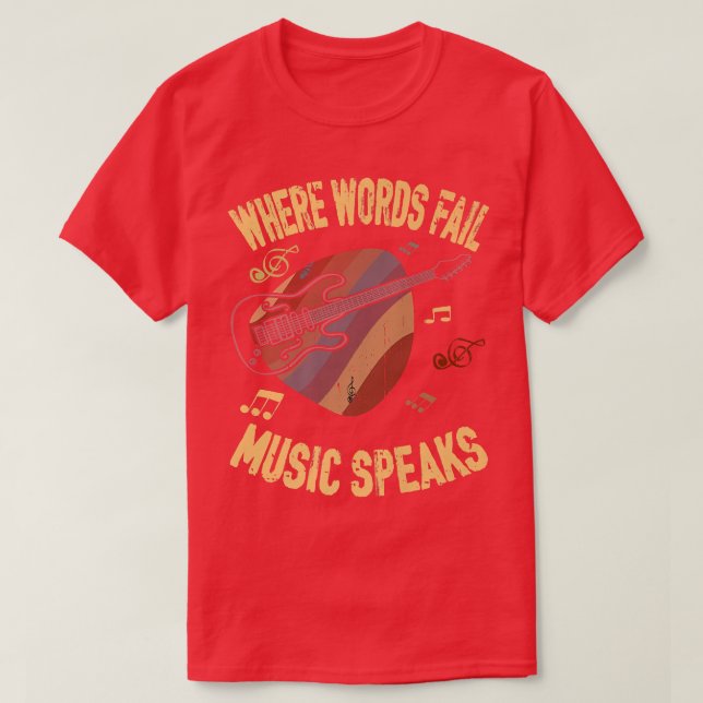Where Words Fail Music Speak, Guitarist Guitar Pre T-Shirt (Design Front)