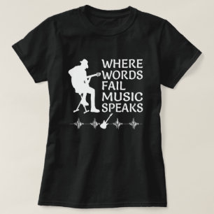 Where Words Fail Music Speaks Inspirational Music T-Shirt