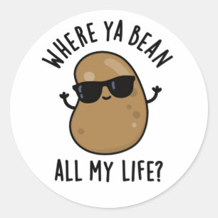 Where Ya Bean All My Life Funny Legume Pun  Classic Round Sticker