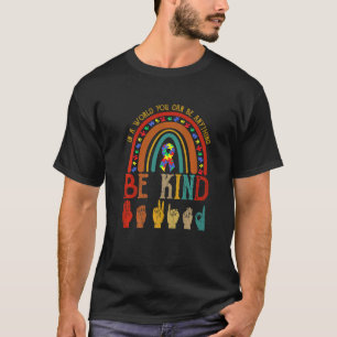 Where You Can Be Anything Be Kind Rainbow Hand Sig T-Shirt