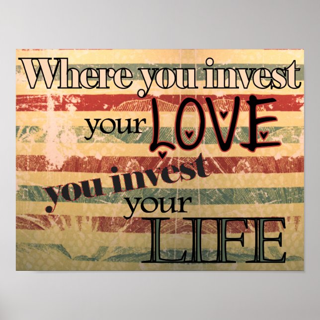 Where You Invest Your Love You Invest Your Life Poster (Front)