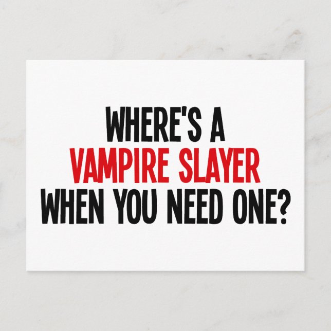 Where's A Vampire Slayer When You Need One? Postcard (Front)