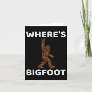 Wheres Bigfoot For Men - Fun Sasquatch Men Card