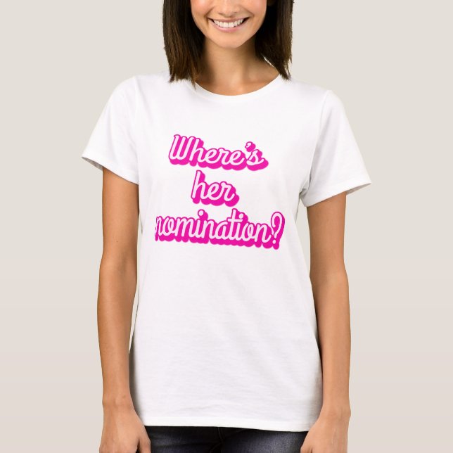 WHERES HER NOMINATION T-Shirt (Front)
