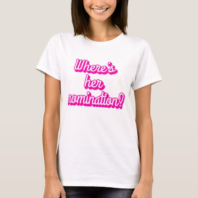 WHERES HER NOMINATION T-Shirt (Front)