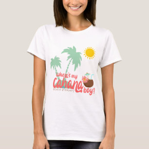 Where's My Cabana Boy With Drink T-Shirt