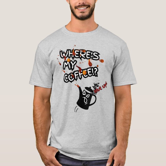 Where's My Coffee T-Shirt (Front)